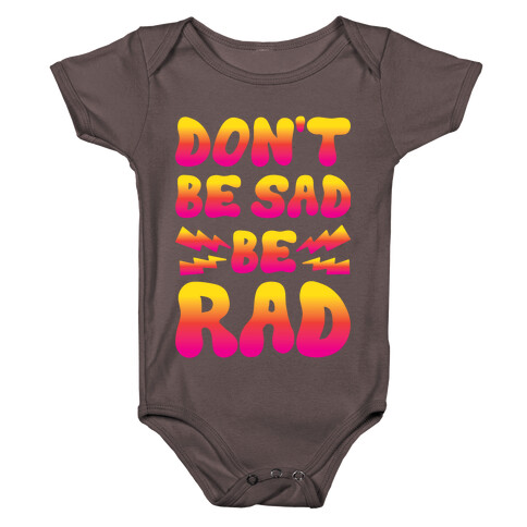 Don't Be Sad Be Rad Baby One-Piece