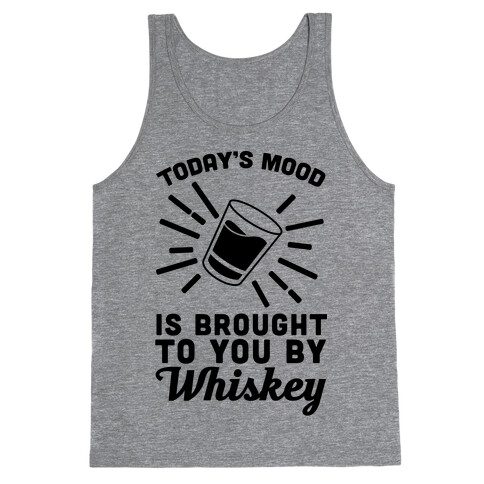 Today's Mood Is Brought To You By Whiskey Tank Top