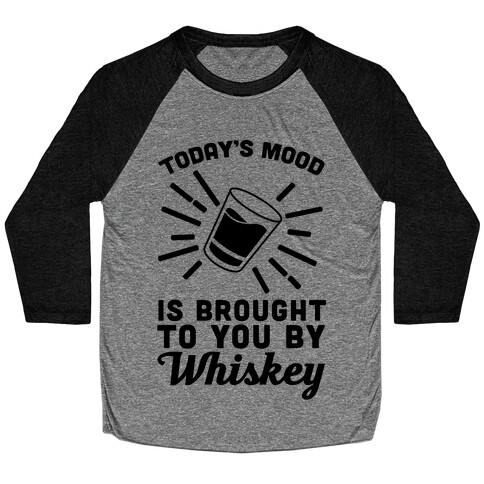 Today's Mood Is Brought To You By Whiskey Baseball Tee