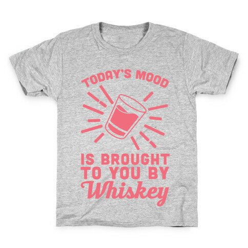 Today's Mood Is Brought To You By Whiskey Kids T-Shirt