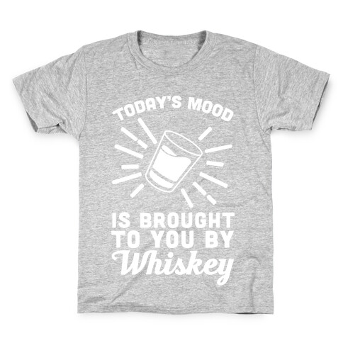 Today's Mood Is Brought To You By Whiskey Kids T-Shirt