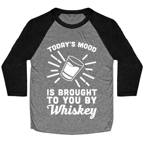 Today's Mood Is Brought To You By Whiskey Baseball Tee