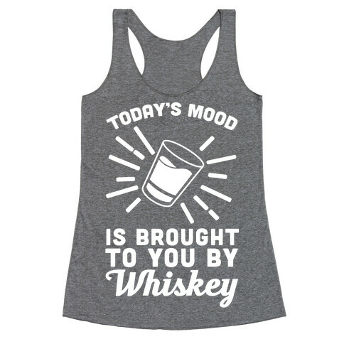 Today's Mood Is Brought To You By Whiskey Racerback Tank Top