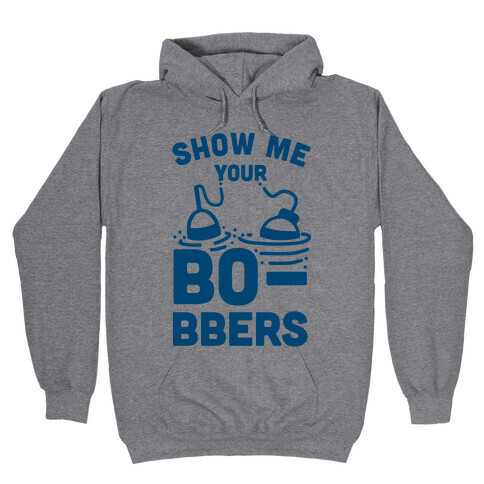 Show Me Your Bobbers Hooded Sweatshirt