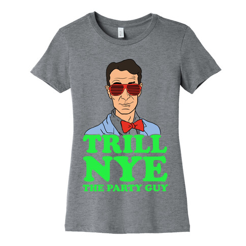 Trill Nye The Party Guy Womens T-Shirt