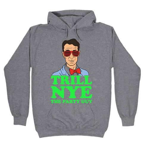 Trill Nye The Party Guy Hooded Sweatshirt