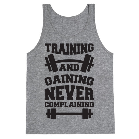 Training And Gaining Never Complaining Tank Top