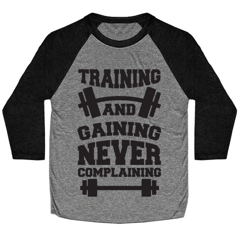 Training And Gaining Never Complaining Baseball Tee