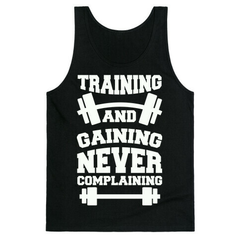 Training And Gaining Never Complaining Tank Top