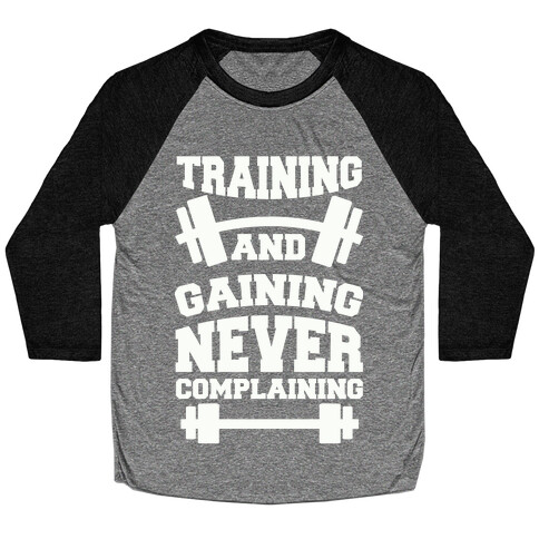 Training And Gaining Never Complaining Baseball Tee