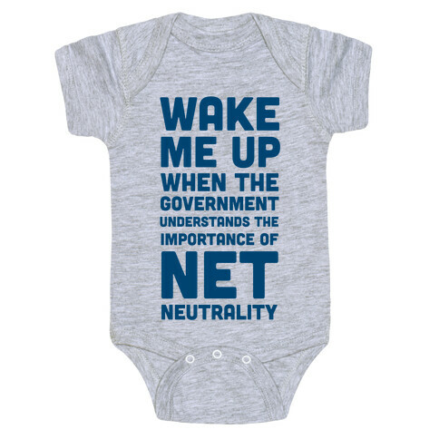 Wake Me Up When The Government Understands the Importance of Net Neutrality Baby One-Piece