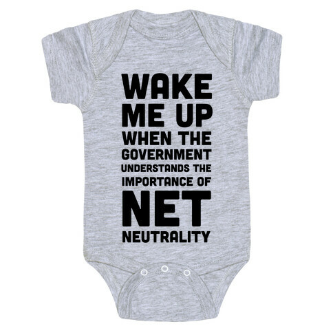 Wake Me Up When The Government Understands the Importance of Net Neutrality Baby One-Piece