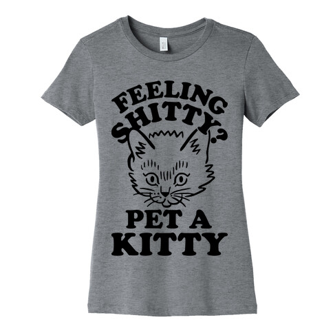 Feeling Shitty Pet A Kitty Womens T-Shirt