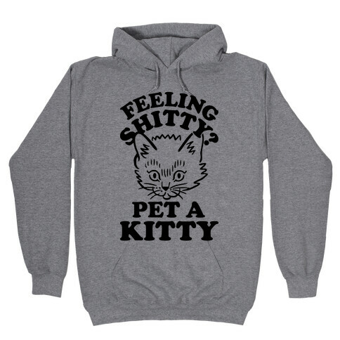 Feeling Shitty Pet A Kitty Hooded Sweatshirt