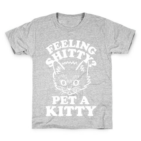 Feeling Shitty Pet A Kitty Kids T-Shirt