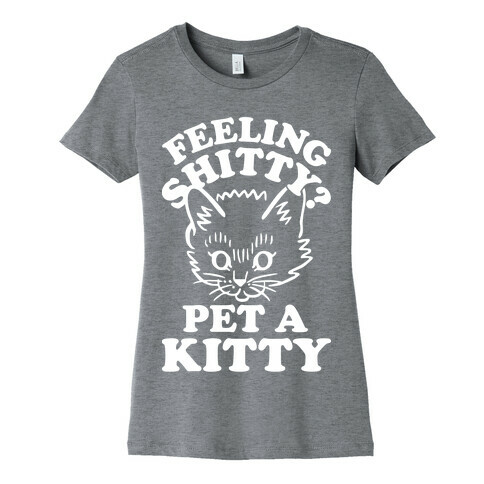 Feeling Shitty Pet A Kitty Womens T-Shirt