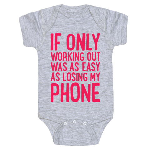 If Only Working Out Were As Easy As Losing My Phone Baby One-Piece