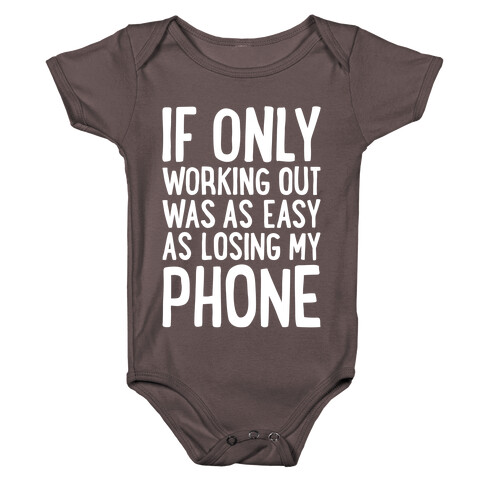 If Only Working Out Were As Easy As Losing My Phone Baby One-Piece