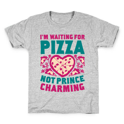 I'm Waiting For Pizza Not Prince Charming Kids T-Shirt