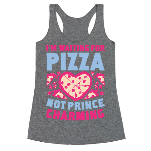 I'm Waiting For Pizza Not Prince Charming Racerback Tank Top