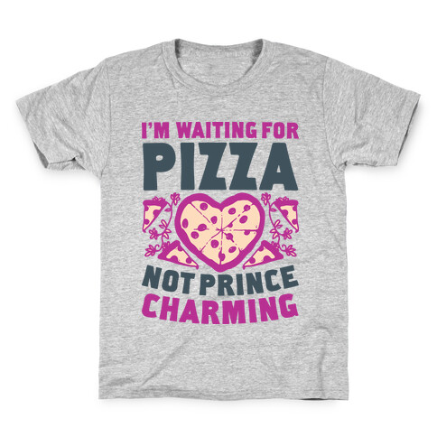 I'm Waiting For Pizza Not Prince Charming Kids T-Shirt