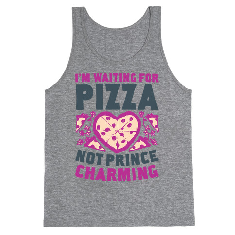 I'm Waiting For Pizza Not Prince Charming Tank Top