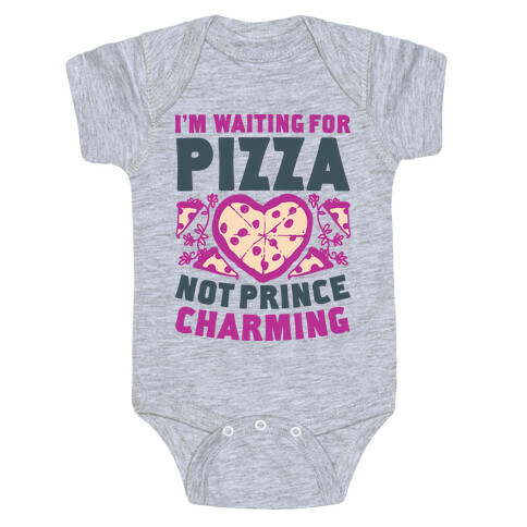 I'm Waiting For Pizza Not Prince Charming Baby One-Piece