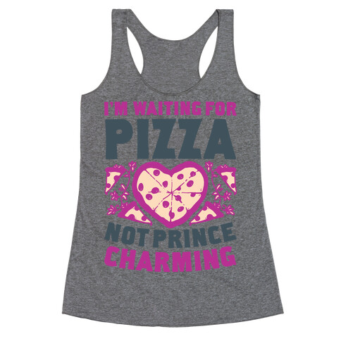 I'm Waiting For Pizza Not Prince Charming Racerback Tank Top