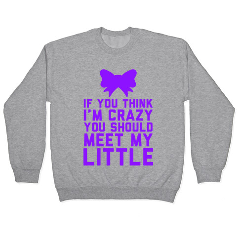 If You Think I'm Crazy, You Should Meet My Little Pullover