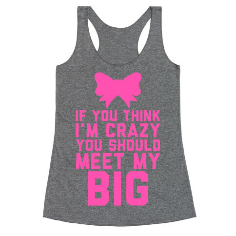 If You Think I'm Crazy, You Should Meet My Little Racerback Tank Top