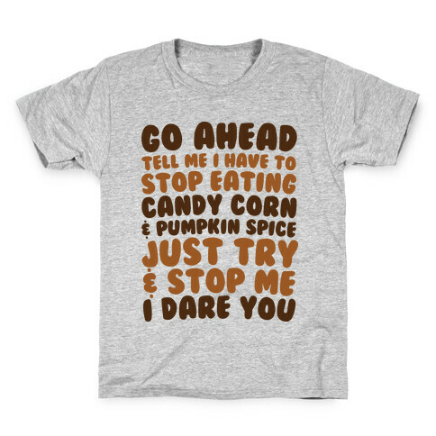 Try and Stop Me From Eating Candy Corn and Pumpkin Spice Kids T-Shirt