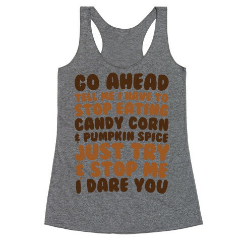 Try and Stop Me From Eating Candy Corn and Pumpkin Spice Racerback Tank Top