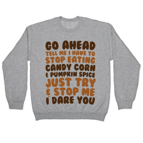 Try and Stop Me From Eating Candy Corn and Pumpkin Spice Pullover