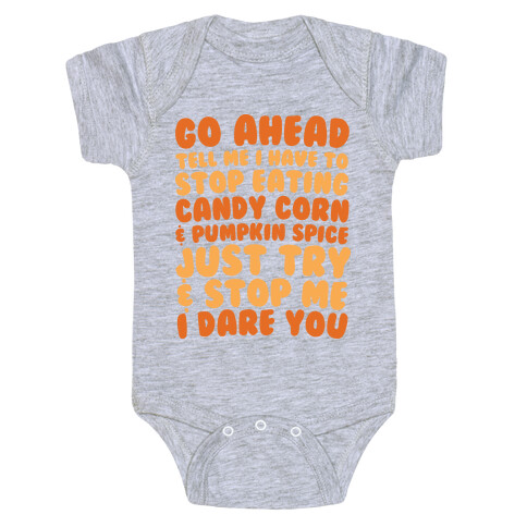 Try and Stop Me From Eating Candy Corn and Pumpkin Spice Baby One-Piece