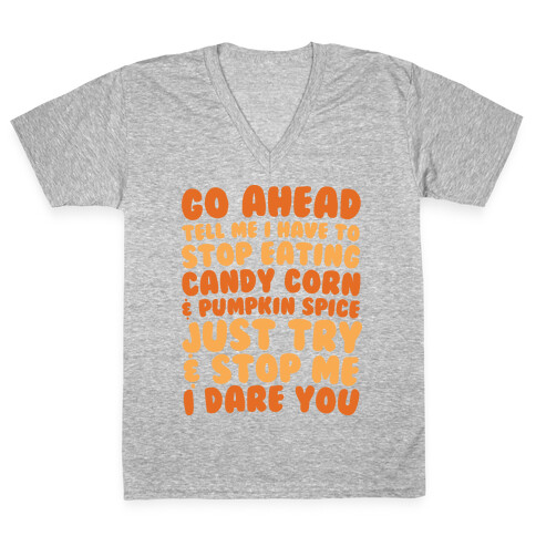 Try and Stop Me From Eating Candy Corn and Pumpkin Spice V-Neck Tee Shirt