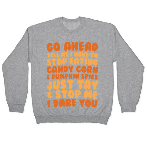 Try and Stop Me From Eating Candy Corn and Pumpkin Spice Pullover