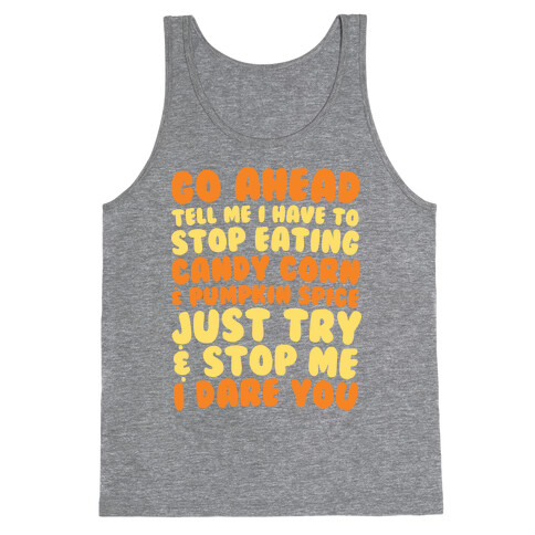 Try and Stop Me From Eating Candy Corn and Pumpkin Spice Tank Top