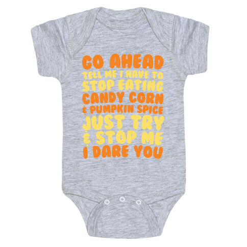 Try and Stop Me From Eating Candy Corn and Pumpkin Spice Baby One-Piece