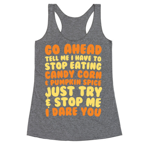 Try and Stop Me From Eating Candy Corn and Pumpkin Spice Racerback Tank Top