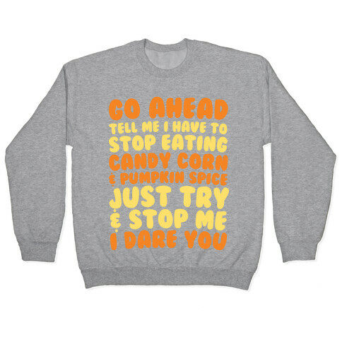 Try and Stop Me From Eating Candy Corn and Pumpkin Spice Pullover