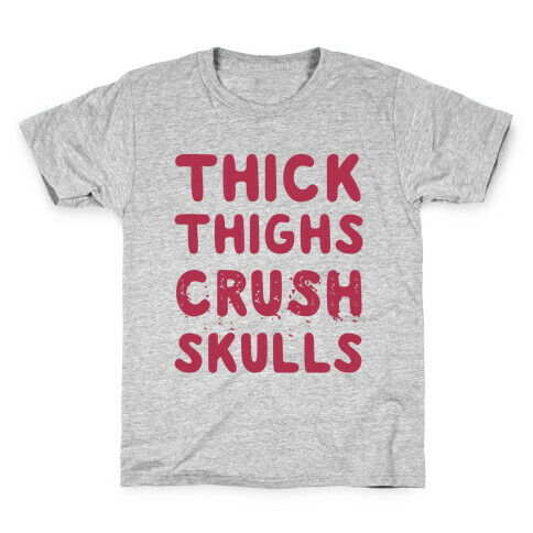 Thick Thighs Crush Skulls Kids T-Shirt