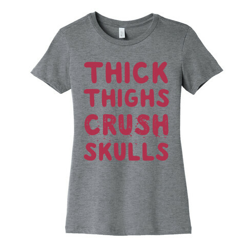 Thick Thighs Crush Skulls Womens T-Shirt