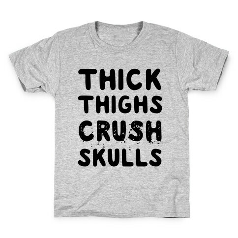 Thick Thighs Crush Skulls Kids T-Shirt