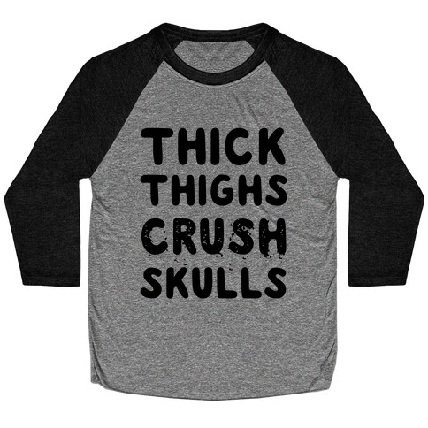 Thick Thighs Crush Skulls Baseball Tee