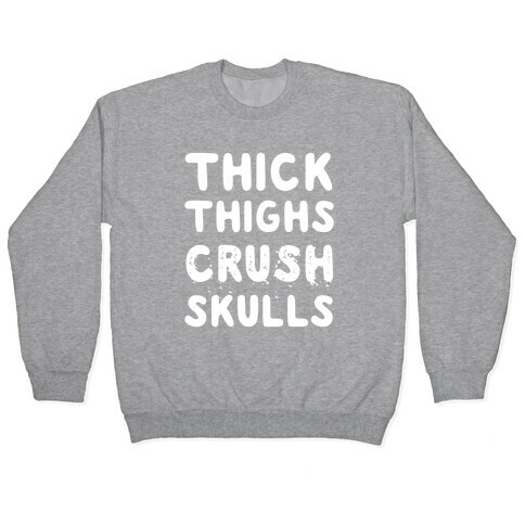 Thick Thighs Crush Skulls Pullover