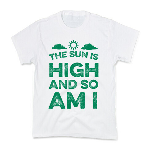 The Sun Is High and So Am I Kids T-Shirt