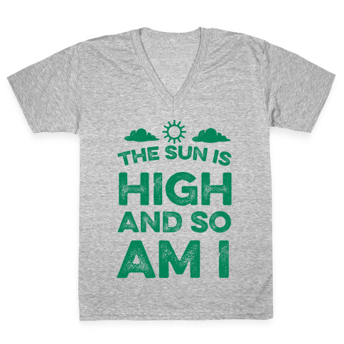 The Sun Is High and So Am I V-Neck Tee Shirt