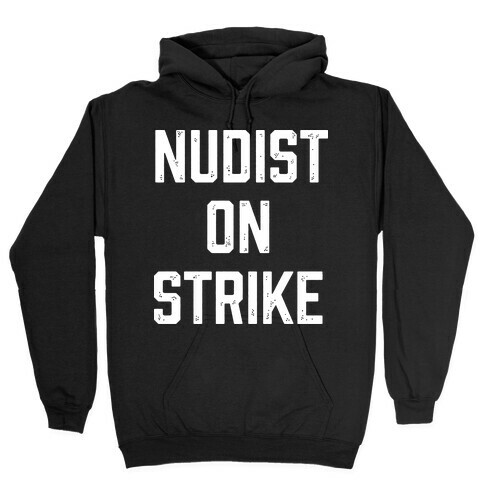 Nudist on Strike Hooded Sweatshirt