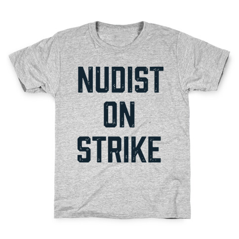 Nudist on Strike Kids T-Shirt