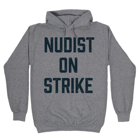 Nudist on Strike Hooded Sweatshirt